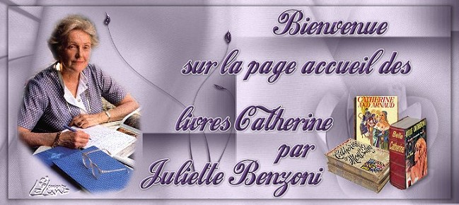 Bienvenue sur la page accueil des livres Catherine par Juliette Benzoni